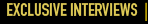 Exclusive Interviews